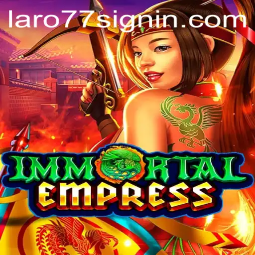 ImmortalEmpress: The Ultimate Gaming Experience with LARO77